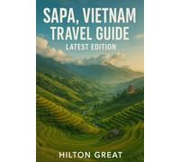 Sapa, Vietnam Travel Guide (Latest Edition): Top Attractions, Local Insights & Expert Tips