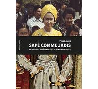 Sapé comme jadis: 60 histoires de vêtements (et de gens importants)