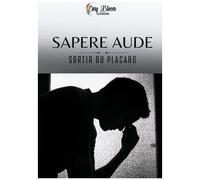Sapere Aude - Sortir Du Placard