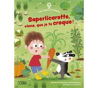 Saperlicarotte, viens, que je te croque ! - Mathilde Perrault-Archambault - Lito - broché - Album jeunesse