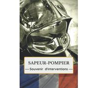 Sapeur-pompier - Souvenirs d'interventions: Carnet d'intervention à compléter