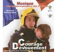 Sapeurs Pompiers Des Yvelines & Richard Regel - Courage Et Dévouement : Musique des Pompiers des Yvelines