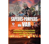 Sapeurs-Pompiers du Var: Histoire des évolutions humaines et techniques depuis 1945