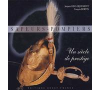 Sapeurs-pompiers : Un siècle de prestige