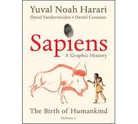 Yuval Noah Harari – Sapiens: A Graphic History – The Birth of Humankind – Poche