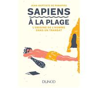 Sapiens à la plage - L'origine de l'homme dans un transat La préhistoire dans un transat - Jean-Baptiste De Panafieu - Dunod - broché - Essai