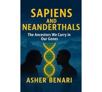 Sapiens and Neanderthals: The ancestors we carry in our genes