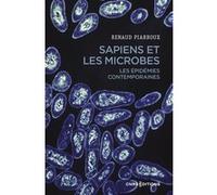 Sapiens et les microbes - Les épidémies contemporaines Renaud Piarroux (Auteur), Martine Piarroux (Contributions)