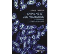 Sapiens et les microbes - Les épidémies contemporaines - Renaud Piarroux - Cnrs Eds - broché - Essai