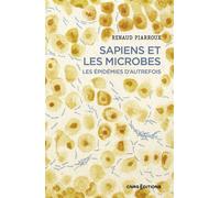Sapiens et les microbes - Les épidémies d'autrefois - Renaud Piarroux - Cnrs Eds - broché - Essai