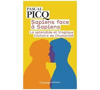 Pascal Picq – Sapiens face à Sapiens : La splendide et tragique histoire de l'humanité