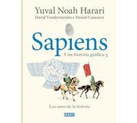 Sapiens. Una historia gráfica / Sapiens: A Graphic History: Los amos de la historia