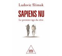 Sapiens nu Le premier âge du rêve - Ludovic Slimak - Odile Jacob - broché - Essai