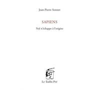 Sapiens Nul n'échappe à l'origine - Jean-Pierre Sonnet - Le Taillis Pre - broché - Poésie