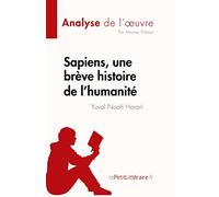 Sapiens, une brève histoire de l'humanité de Yuval Noah Harari (Analyse de l'œuvre): Résumé complet et analyse détaillée de l'oeuvre