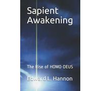 Sapient Awakening: The Rise Of Homo-Deus