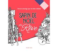 SAPIN DE NÖEL DE REVÊ: Livre de coloriage pour les âmes créatives