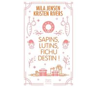 Sapins, lutins, fichu destin !: Une romance de Noël inédite en édition collector avec dorures pour les fêtes de fin d'année