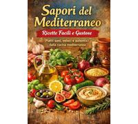 Sapori del Mediterraneo: Ricette facili e gustose e Speciale Puglia