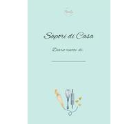 Sapori di casa - Diario ricette da scrivere | 140 schede ricette personalizzabili | Ricettario elegante e naturale | Quaderno cucina e idea regalo per ... di ricette con 140 schede pronte da compilare