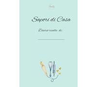 Sapori di casa - Diario ricette da scrivere | Copertina rigida | 140 schede ricette personalizzabili | Ricettario elegante e naturale | Quaderno ... di ricette con 140 schede pronte da compilare