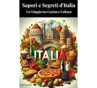 Sapori e Segreti d'Italia: Un Viaggio tra Cucina e Cultura