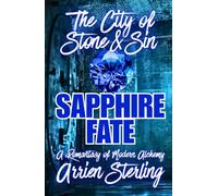 Sapphire Fate: A Romantasy of Modern Alchemy: The City of Stone & Sin