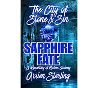 Sapphire Fate: A Romantasy of Modern Alchemy: The City of Stone & Sin