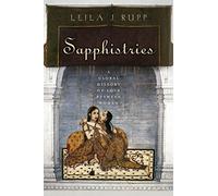 Sapphistries: A Global History of Love Between Women