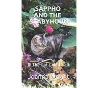 SAPPHO AND THE STABYHOUN: If The Cat Could Talk