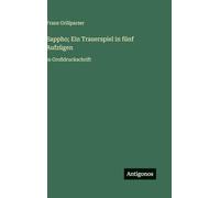Sappho; Ein Trauerspiel in fünf Aufzügen: in Großdruckschrift