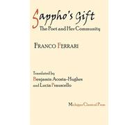 Sappho's Gift: The Poet And Her Community (Cultural Legacies)