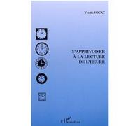 S'apprivoiser à la lecture de l'heure Yvette Vocat (Auteur)