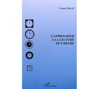 S'apprivoiser à la lecture de l'heure - Yvette Vocat - L'harmattan - broché - Etude