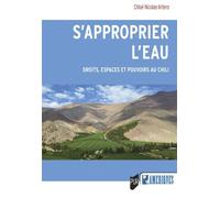 S'approprier l'eau Droits, espaces et pouvoirs au Chili - Chloé Nicolas Artero - Presses Universitaires Rennes - broché - Essai