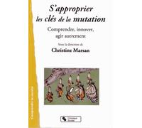 SApproprier Les Clés De La Mutation - Comprendre, Innover, Agir Autrement