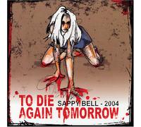 Sappy Bell - to Die Again Tomorrow