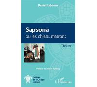 Sapsona ou les chiens marrons Théâtre - Daniel Labonne - L'harmattan - broché - Théâtre
