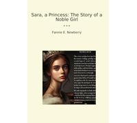 Sara, a Princess: The Story of a Noble Girl