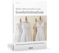 Sara Alm Kleider selbst entwerfen mit der Grundschnittmethode. Erstellen (Poche)