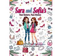 Sara and Sofia's Two Sisters, Two Styles, Fashion Coloring Book: From Sneakers to Stilettos, Streetwear Meets Glam in A Sisterly Fun and Stylish Journey for Fashion