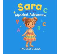 Sara and the Alphabet Adventure: An Educational Alphabet Story That Makes Learning Letters Fun