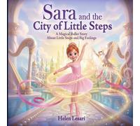 Sara and the City of Little Steps: A Magical Ballet Story About Confidence, Self-Esteem and Believing in Yourself