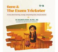 Sara and The Exam Trickster: A gentle story to help children manage exam anxiety, self-doubt, and fear of forgetting