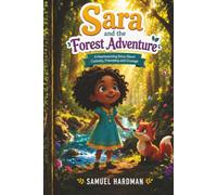 Sara and the Forest Adventure: A Heartwarming Story About Curiosity, Friendship and Courage