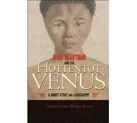 Sara Baartman And The Hottentot Venus