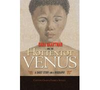 Sara Baartman et la Vénus hottentote – Une histoire de fantômes et une biographie