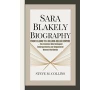 SARA BLAKELY BIOGRAPHY: From $5,000 to a Billion-Dollar Empire - The Inventor Who Reshaped Undergarments and Empowered Women Worldwide