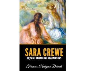 Sara Crewe or, What Happened at Miss Minchin's
