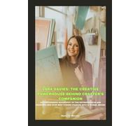 SARA DAVIES: THE CREATIVE POWERHOUSE BEHIND CRAFTER’S COMPANION: AN INDEPENDENT BIOGRAPHY OF THE ENTREPRENEUR AND DRAGON’S DEN STAR WHO TURNED PASSION INTO A GLOBAL BRAND